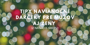 Tipy na vianočné darčeky pre mužov aj ženy na našom e-shope!
